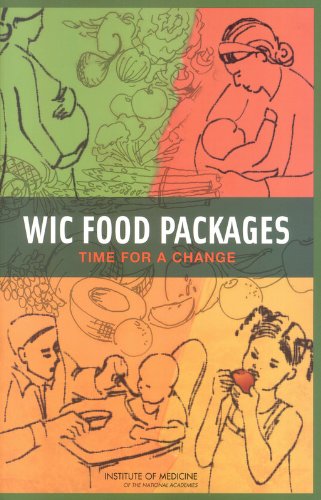 WIC Food Packages:: Time for a Change by by Committee to Review the WIC Food Packages and Food and Nutrition Board