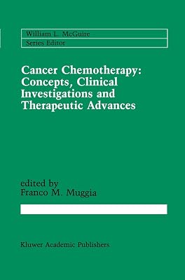 Cancer Chemotherapy: Concepts, Clinical Investigations and Therapeutic Advances (Cancer Treatment and Research, 42)