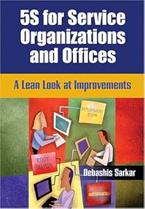 5s for Service Organizations And Offices: A Lean Look at Improvements