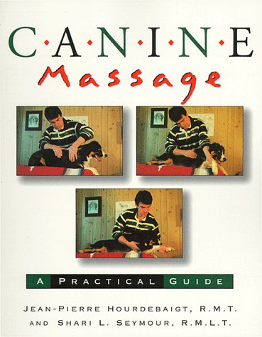 Canine Massage: A Practical Guide by Jean-Pierre Hourdebaigt LMT