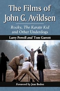 The Films of John Avildsen: Rocky, The Karate Kid and Other Underdogs