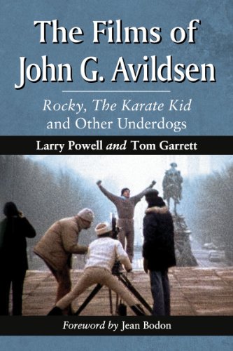 The Films of John Avildsen: Rocky, The Karate Kid and Other Underdogs by Larry Powell