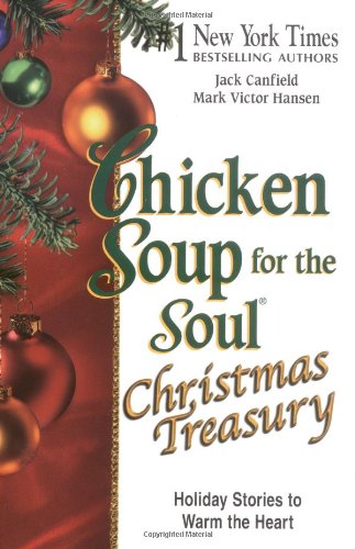 Chicken Soup for the Soul: A Christmas Treasury by Jack Canfield