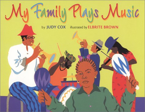 My Family Plays Music (Coretta Scott King/John Steptoe Award for New Talent. Illustrator (Awards)) by Judy Cox