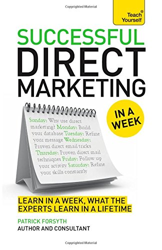 Successful Direct Marketing In a Week: A Teach Yourself Guide by Patrick Forsyth