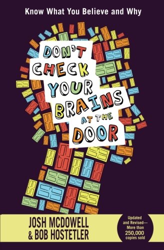 Don't Check Your Brains at the Door by Josh McDowell