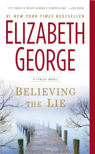 Believing the Lie: An Inspector Lynley Novel: A Lynley Novel by Elizabeth George
