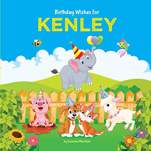 Birthday Wishes for Kenley: Personalized Book and Birthday Book with Birthday Wishes for Kids (Birthday Books for Kids, Happy Birthday Wishes for Kids, Birthday Gifts for Kids) by Suzanne Marshall