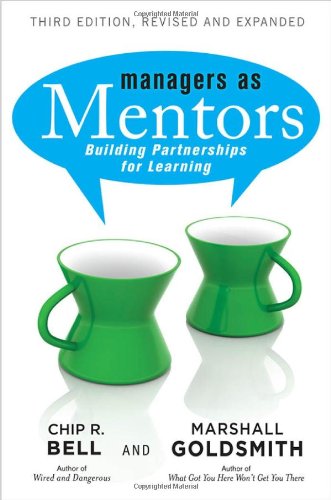 Managers As Mentors: Building Partnerships for Learning by Chip R Bell