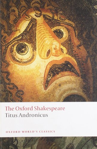 Titus Andronicus: The Oxford Shakespeare Titus Andronicus by William Shakespeare