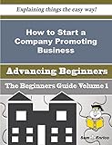 How to Start a Company Promoting Business (Beginners Guide)