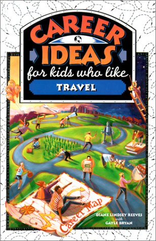 Career Ideas for Kids Who Like Travel by Diane Lindsey Reeves
