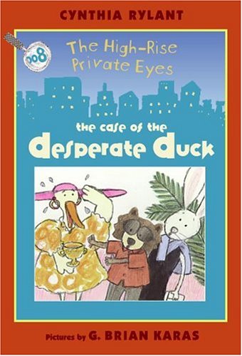 High-Rise Private Eyes #8: The Case of the Desperate Duck by Cynthia Rylant