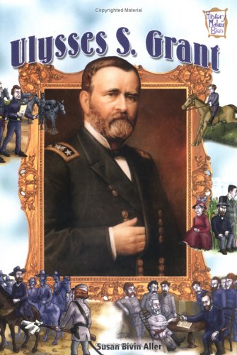 Ulysses S. Grant (History Maker Bios (Lerner)) by Susan Bivin Aller