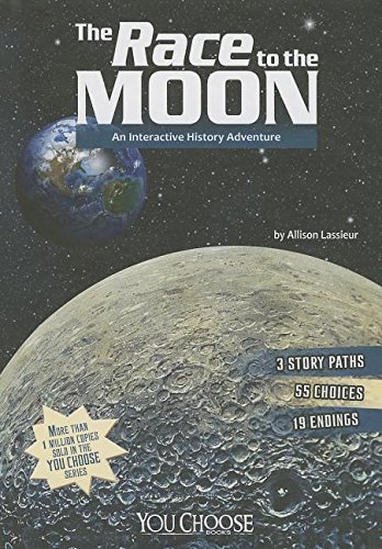 The Race to the Moon: An Interactive History Adventure by Allison Lassieur