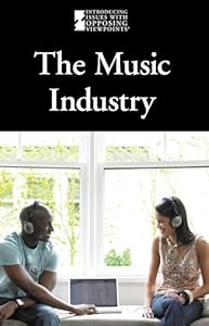 The Music Industry (Introducing Issues with Opposing Viewpoints)