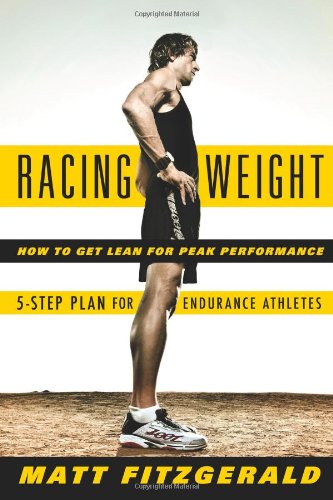 Racing Weight: How to Get Lean for Peak Performance by Matt Fitzgerald