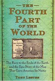 The Fourth Part of the World: The Race to the Ends of the Earth, and the Epic Story of the Map That Gave America Its Name