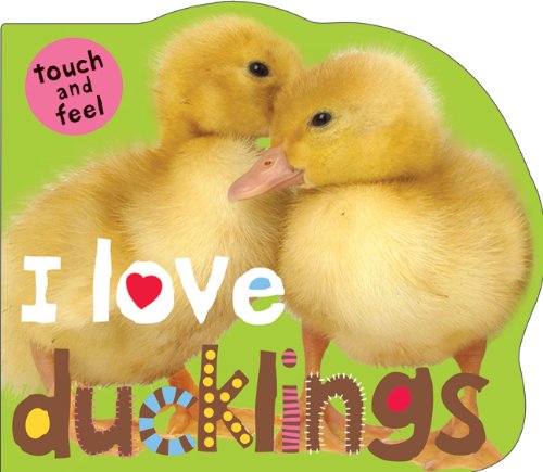 I Love Ducklings by Roger Priddy