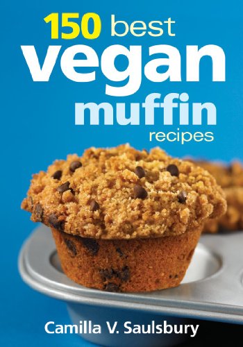 150 Best Vegan Muffin Recipes by Camilla Saulsbury