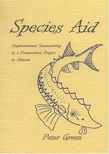 Species Aid: Organizational Sensemaking in a Preservation Project in Albania