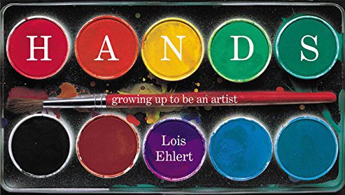 Hands : Growing up to Be an Artist by Lois Ehlert