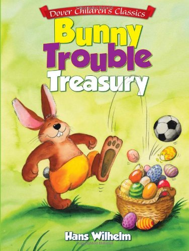 Bunny Trouble Treasury by Hans Wilhelm