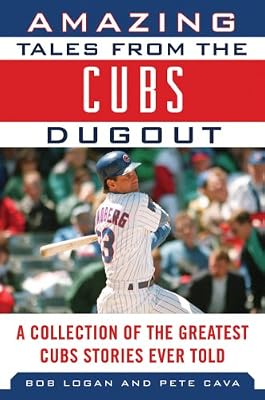 Amazing Tales from the Chicago Cubs Dugout: A Collection of the Greatest Cubs Stories Ever Told (Tales from the Team)