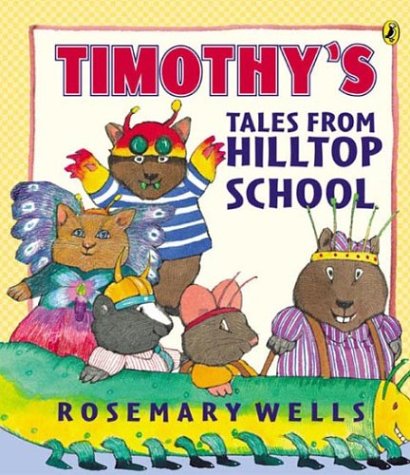 Timothy's Tales From Hilltop School (Picture Puffin Books) by Rosemary Wells