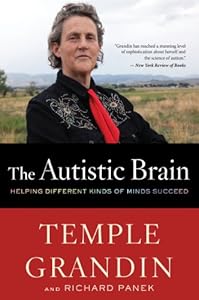 The Autistic Brain: Thinking Across the Spectrum by Temple Grandin