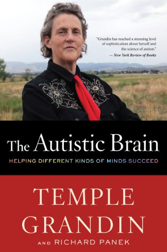 The Autistic Brain: Thinking Across the Spectrum by Temple Grandin