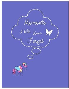 Moments I Will Never Forget by Linda Luoma