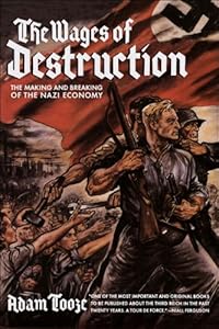 The Wages of Destruction: The Making and Breaking of the Nazi Economy