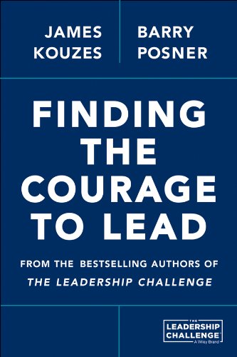 Finding the Courage to Lead by James M. Kouzes