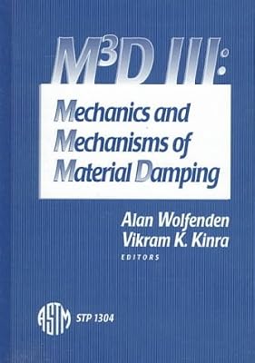 M3d III: Mechanics and Mechanisms of Material Damping (Astm Special Technical Publication)