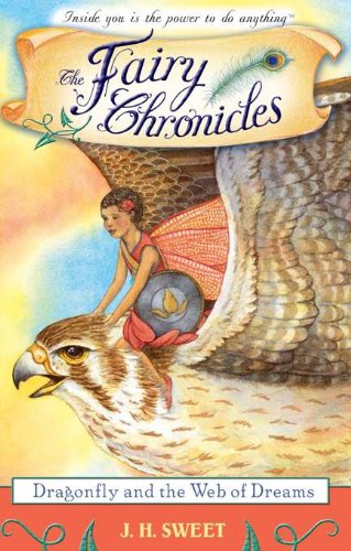 Dragonfly and the Web of Dreams (Fairy Chronicles) by J.H Sweet