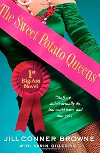 The Sweet Potato Queens' First Big-Ass Novel: Stuff We Didn't Actually Do, but Could Have, and May Yet