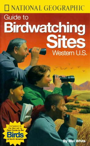 National Geographic Guide to Bird Watching Sites, Western US by National Geographic Society
