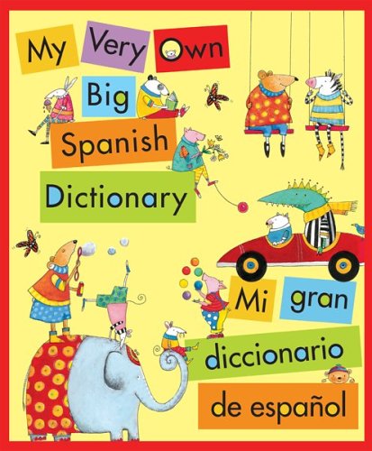 My Very Own Big Spanish Dictionary/ Mi gran diccionario de espanol: English/Spanish, Ingles/Espanol by Editors of the American Heritage Dictionaries 
			
			
		
		
		
       	 
       		
       			(Editor),
