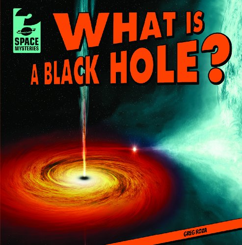 What Is a Black Hole? by Greg Roza