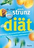 Die Diät. Vital Fatburning - über 100 Intervallrezepte - Garantiert kein Jo-jo-Effekt. Abnehmen mit dem neu entwickelten 3-Stufen-Programm - Ulrich Strunz