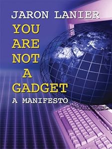 You Are Not a Gadget: A Manifesto