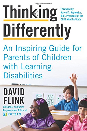 Thinking Differently: An Inspiring Guide for Parents of Children with Learning Disabilities by David Flink