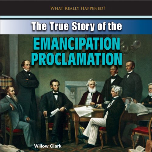 The true story of the Emancipation Proclamation by Willow Clark