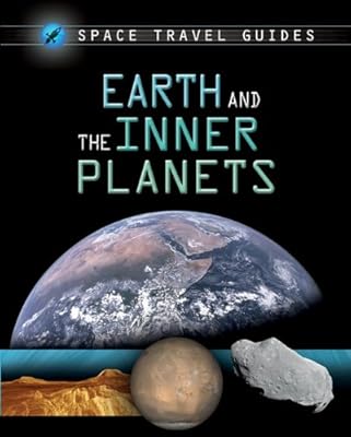 Earth and the Inner Planets (Space Travel Guides)