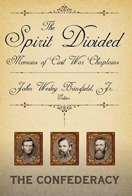 The Spirit Divided: Memoirs of Civil War Chaplains: The Confederacy