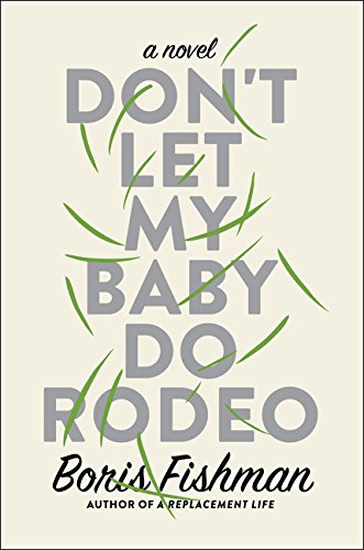 Don't let my baby do rodeo by Boris Fishman
