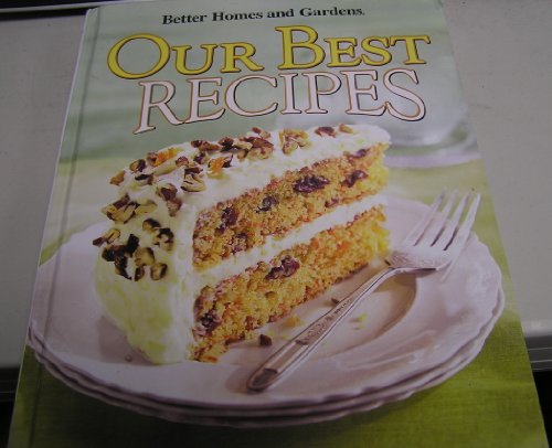 Our Best Recipes by Better Homes and Gardens Staff