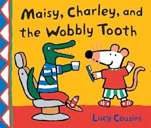 Maisy, Charley, and the Wobbly Tooth: A Maisy First Experience Book