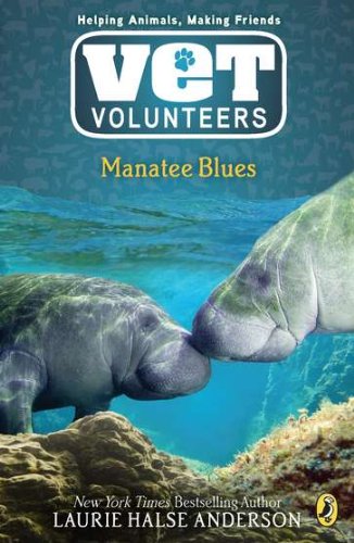 Manatee Blues #4 (Vet Volunteers) by Laurie Halse Anderson